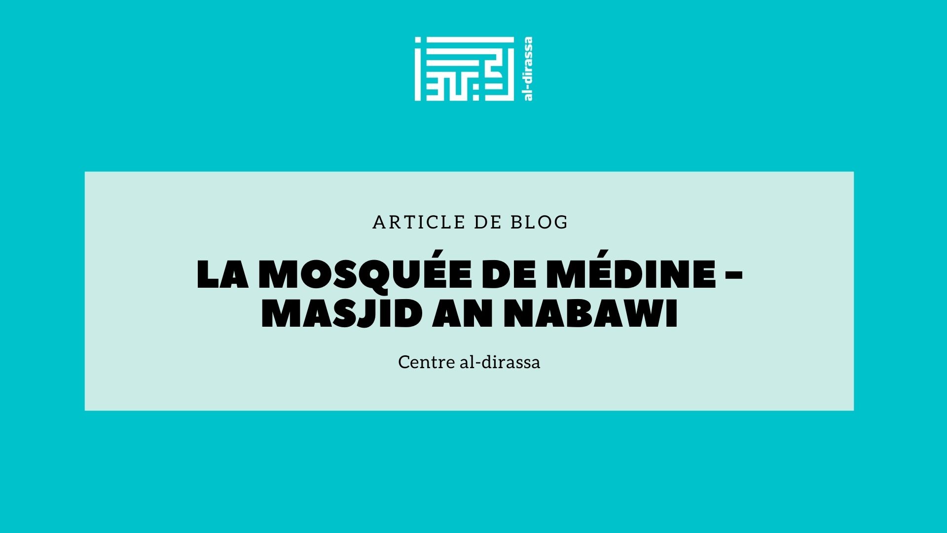 La mosquée de Médine - Masjid an Nabawi