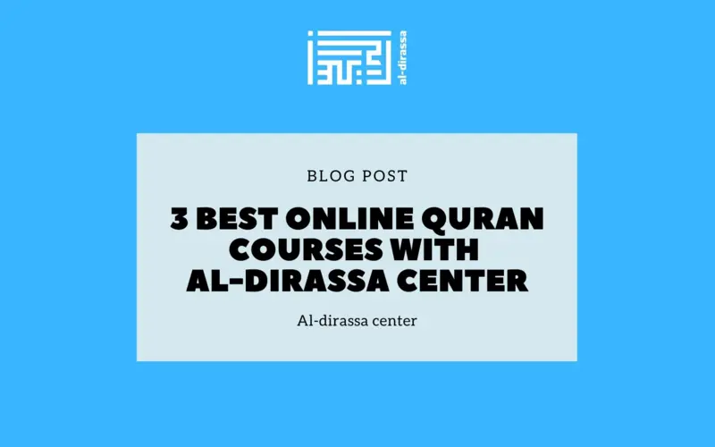 Discover the Top 3 Online Quran Courses at Al-Dirassa Institute