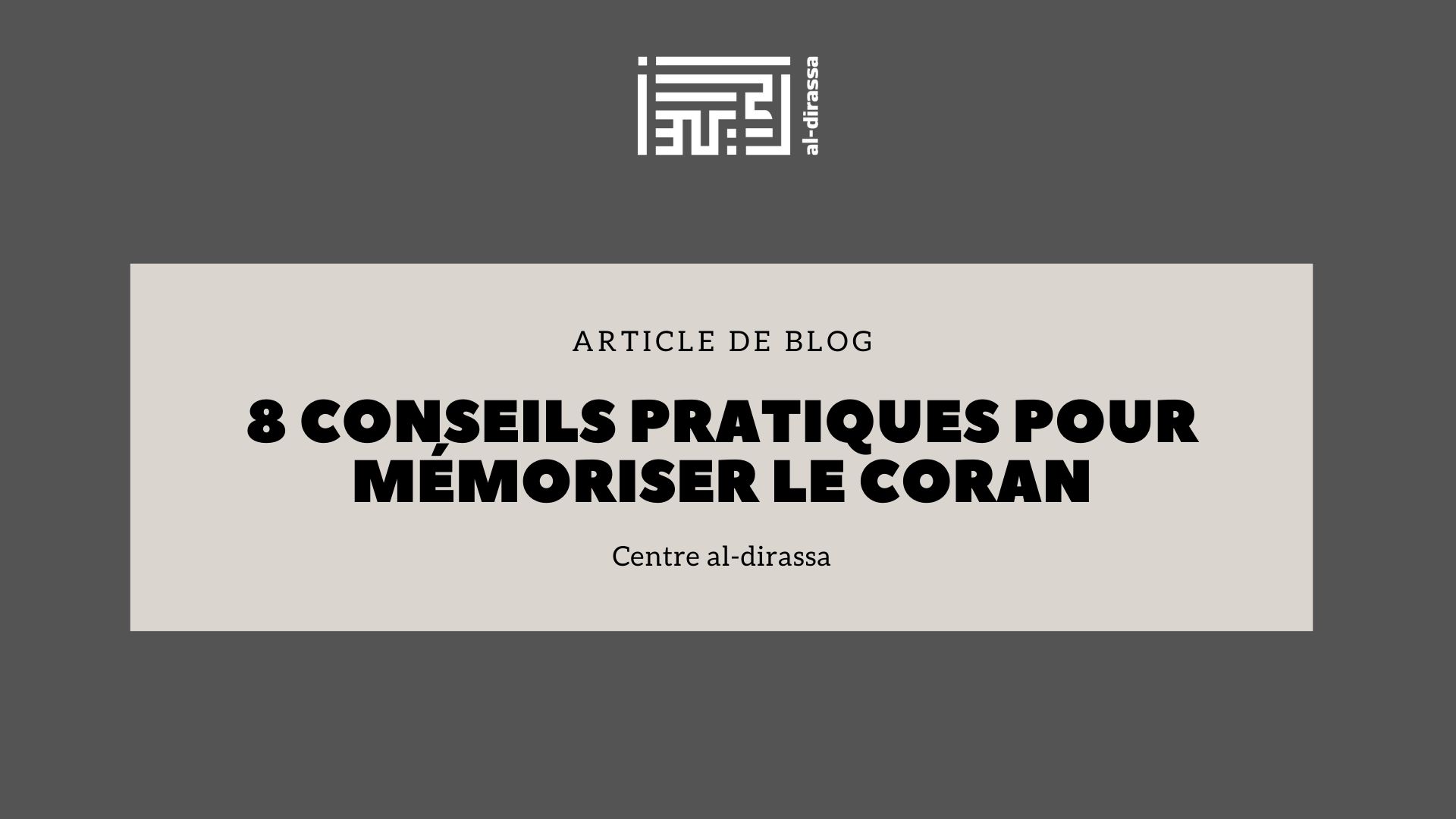 8 Conseils Pratiques pour Mémoriser le Coran Efficacement