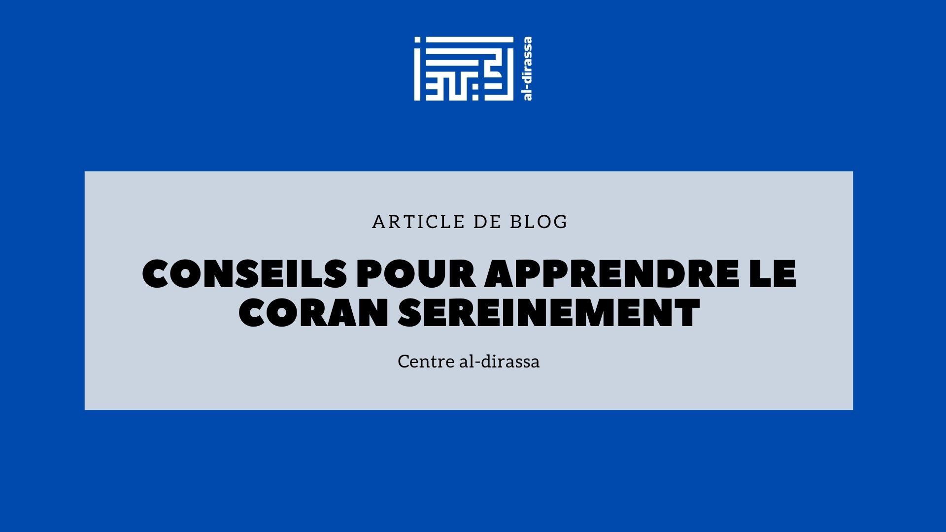 Guide Complet: Techniques et Astuces pour un Apprentissage Serein du Coran