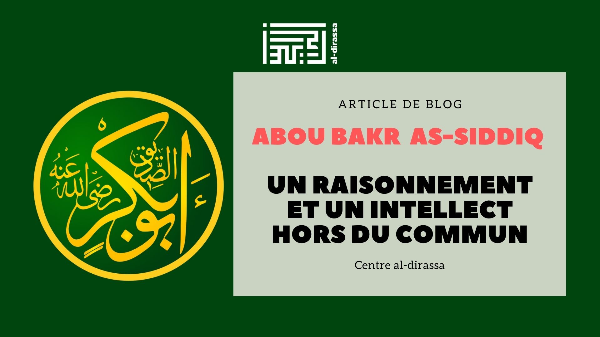 Abou Bakr As-Siddiq : Un Raisonnement et un Intellect Exceptionnels
